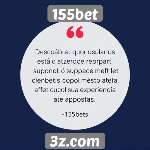 Feedback dos usuários sobre o suporte ao cliente do 155bet